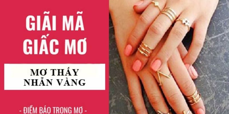 Tổng quan về giấc mơ nhìn thấy nhẫn vàng Tổng quan về giấc mơ nhìn thấy nhẫn vàng